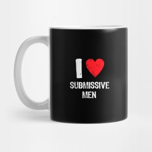 I Love Submissive Men Funny Mug